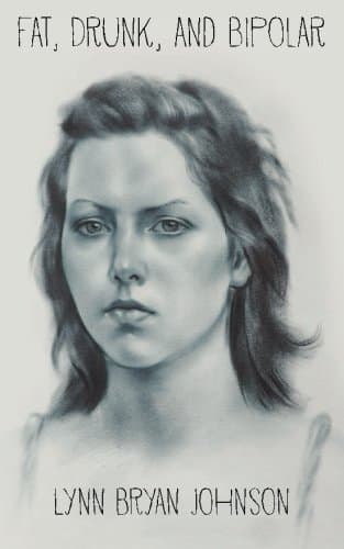 Fat, Drunk, and Bipolar