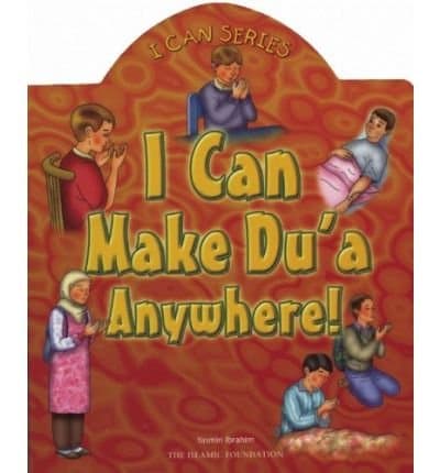 I Can Make Du'a Anywhere! (I Can (Islamic Foundation))