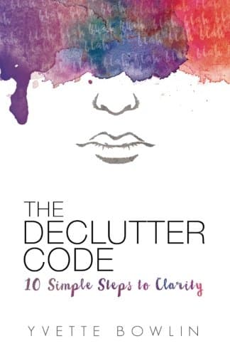 The Declutter Code: 10 Simple Steps to Clarity