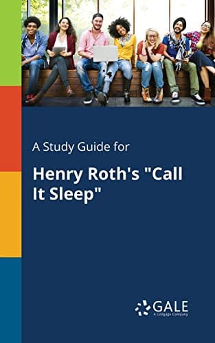 A Study Guide for Henry Roth's "Call It Sleep" (Literary Themes for Students: The American Dream) Kindle Edition