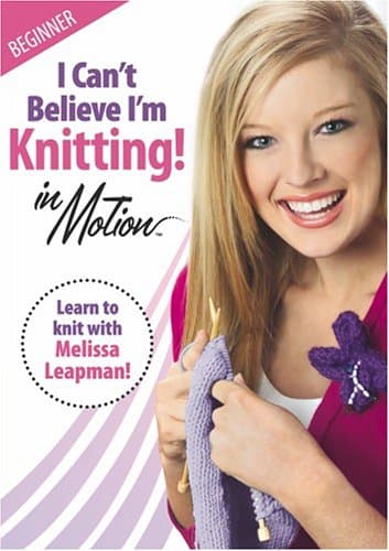 I Can't Believe I'm Knitting! in Motion: Beginner