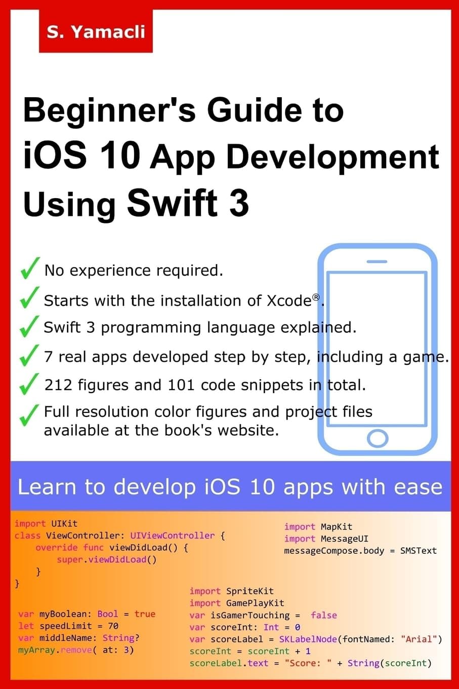 Beginner's Guide to IOS 10 App Development Using Swift 3: Xcode, Swift and App Design Fundamentals