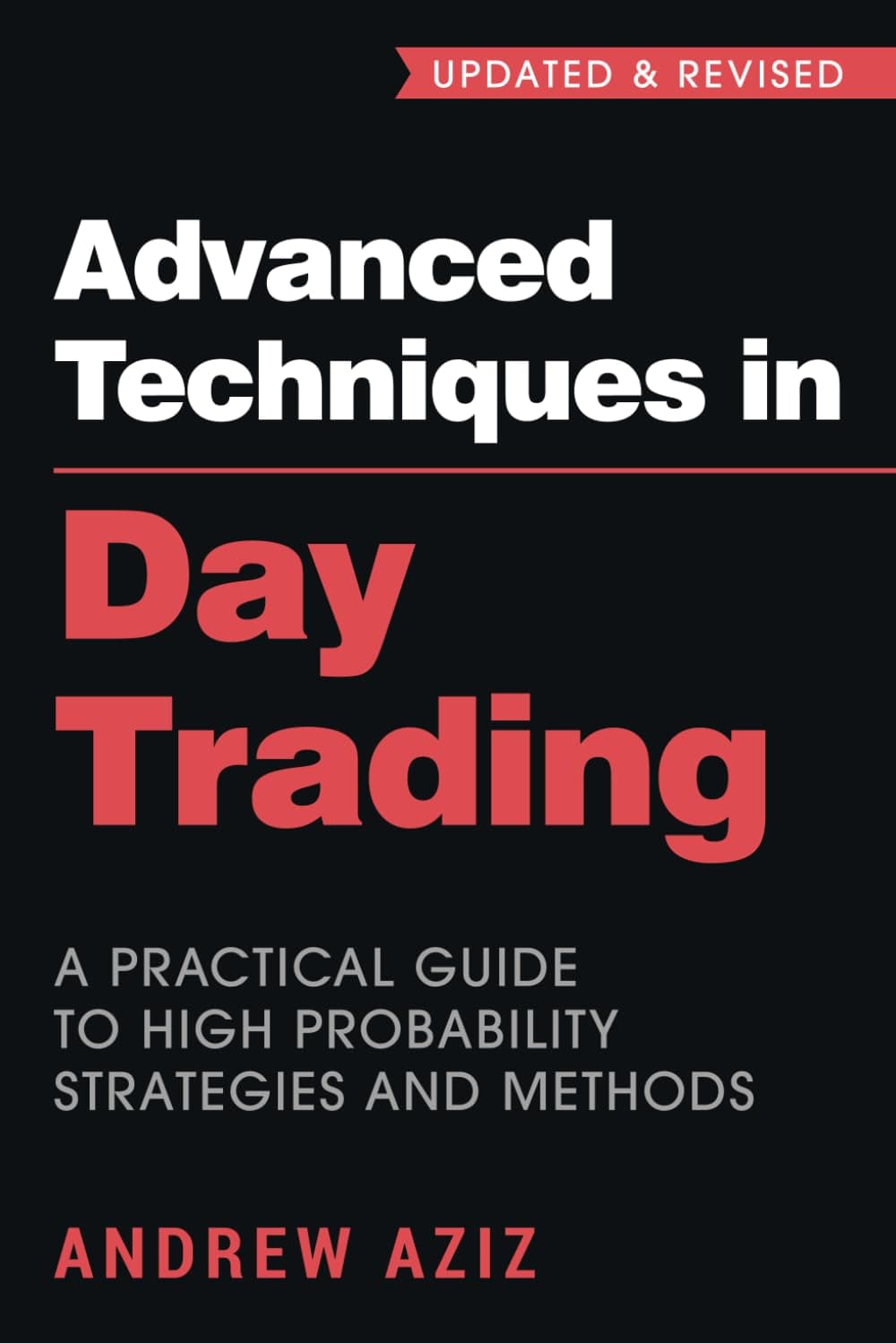 Advanced Techniques in Day Trading: A Practical Guide to High Probability Strategies and Methods Paperback – Large Print, June 12, 2018