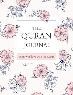 Independently published The Quran Journal - To Grow In Love with The Quran, Muslim Quran Study Journal to reflect and record the verses of the Quran: For The Mindful Muslimah