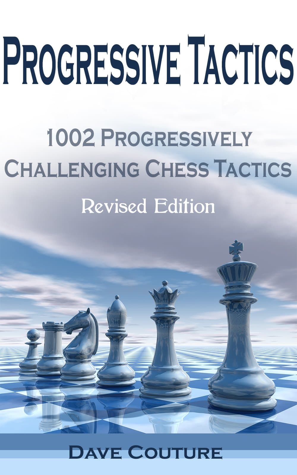Progressive Tactics: 1002 Progressively Challenging Chess Tactics