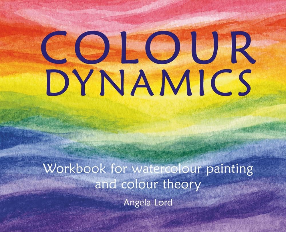 Colour Dynamics Workbook: Step by Step Guide to Water Colour Painting and Colour Theory (Art & Science)