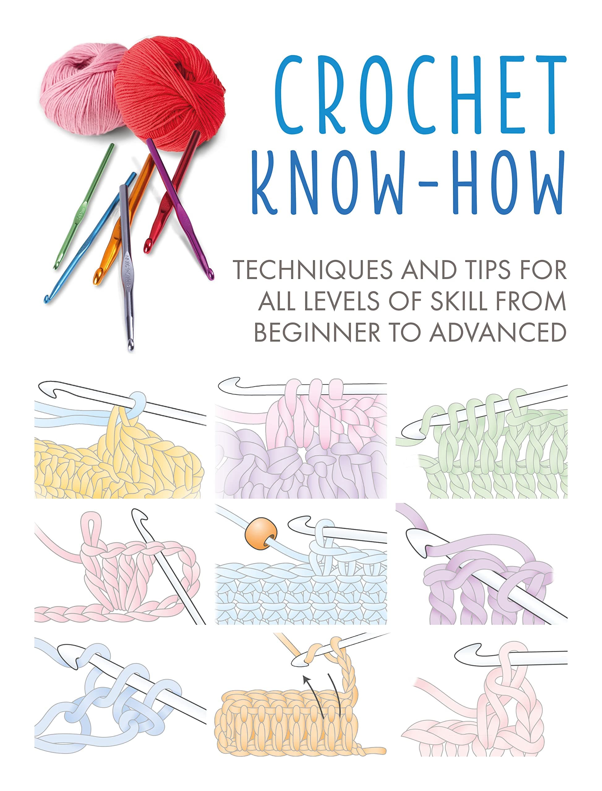 CICO Books Crochet Know-How: Techniques and Tips for All Levels of Skill from Beginner to Advanced